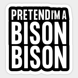 Easy Halloween Costume - Pretend I'm A Bison Sticker